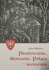 Okładka książki Prasłowianie, Słowianie, Polacy -rozważania Jerzy Możdżan