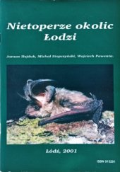 Okładka książki Nietoperze okolic Łodzi Janusz Hejduk, Wojciech Pawenta, Michał Stopczyński