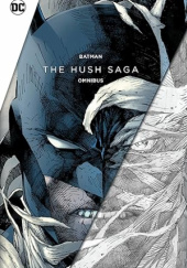 Batman: The Hush Saga Omnibus