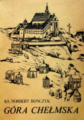 Okładka książki Góra Chełmska (Góra Św. Anny - wspomnienia z roku 1875) Norbert Bonczyk