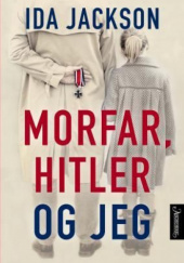 Okładka książki Morfar, Hitler og jeg Ida Jackson