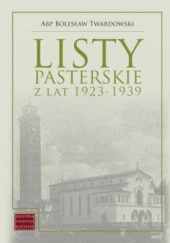 Okładka książki Listy pasterskie z lat 1923-1939 Grzegorz Chajko, Bolesław Twardowski