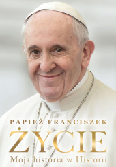 Okładka książki Życie. Moja historia w Historii Franciszek (papież)