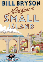 Okładka książki Notes From A Small Island: Journey Through Britain Bill Bryson