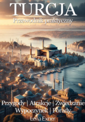 Okładka książki Turcja - przewodnik praktyczny. Przygody, atrakcje, zwiedzanie, wypoczynek, porady Lena Exner