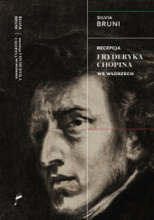 Okładka książki Recepcja Fryderyka Chopina we Włoszech Silvia Bruni