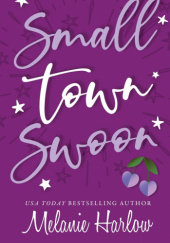 Okładka książki Small Town Swoon Melanie Harlow