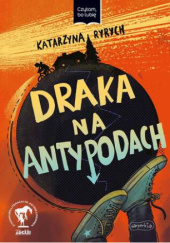 Okładka książki Draka na Antypodach Katarzyna Ryrych