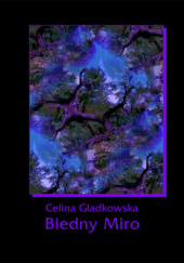Okładka książki Biedny Miro Celina Gładkowska