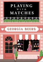 Okładka książki Playing With Matches Georgia Beers