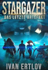 Okładka książki Stargazer: Das letzte Artefakt Johannes Ertl