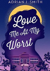 Okładka książki Love Me At My Worst Adrian J. Smith