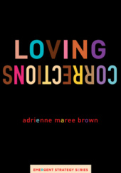 Okładka książki Loving Corrections Adrienne Maree Brown
