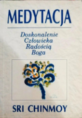 Okładka książki Medytacja Doskonalenie Człowieka Radością Boga Sri Chinmoy