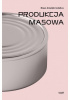 Okładka książki Produkcja masowa Ewa Kozieradzka