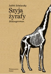 Okładka książki Szyja żyrafy Judith Schalansky