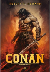 Okładka książki Conan - Księga pierwsza Robert E. Howard