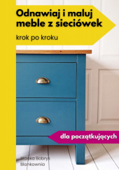 Okładka książki Odnawiaj i maluj meble z sieciówek Blanka Bobryk