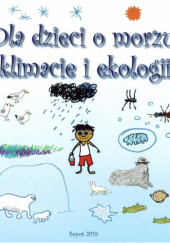 Okładka książki Dla dzieci o morzu, klimcie i ekologii autora Jan Marcin Węsławski, 