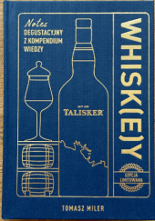 Okładka książki WHISK(E)Y – limitowana edycja Talisker – notes degustacyjny z kompendium wiedzy Tomasz Miler