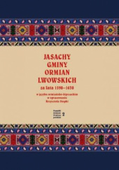 Okładka książki Jasachy gminy Ormian lwowskich za lata 1598–1638 w języku ormiańsko-kipczackim w opracowaniu Krzysztofa Stopki Krzysztof Stopka