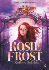 Okładka książki Rosie Frost i Królowa Sokołów Geri Halliwell