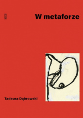 Okładka książki W metaforze Tadeusz Dąbrowski