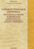 Okładka książki O starożytnościach litewskich. Mitologizacja historii w XIX-wiecznym piśmiennictwie byłego Wielkiego Księstwa Litewskiego Małgorzata Litwinowicz-Droździel