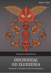 Okładka książki Odchodząc od złudzenia Tymoteusz Onyszkiewicz