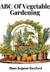 Okładka książki ABC of Vegetable Gardening Eben Eugene Rexford
