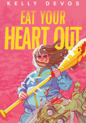 Okładka książki Eat Your Heart Out Kelly deVos