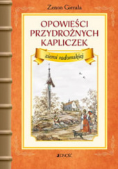 Okładka książki Opowieści przydrożnych kapliczek ziemi radomskiej Zenon Gierała