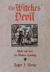 Okładka książki The Witches' Devil: Myth and Lore for Modern Cunning Roger J. Horne, Roger J. Horne