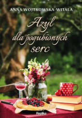 Okładka książki Azyl dla pogubionych serc Anna Wojtkowska-Witala