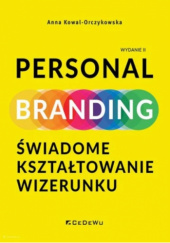 Okładka książki Personal Branding. Świadome kształtowanie wizerunku Anna Kowal-Orczykowska