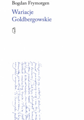 Okładka książki Wariacje Goldbergowskie Bogdan Frymorgen