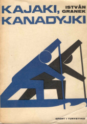 Okładka książki Kajaki, kanadyjki István Granek