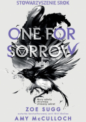 Okładka książki Stowarzyszenie Srok: One for Sorrow Amy McCulloch, Zoe Sugg