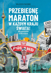 Okładka książki Przebiegnę maraton w każdym kraju świata! 66 maratonów w 66 krajach Wojciech Machnik