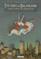 Okładka książki Eve sur la balançoire : conte cruel de Manhattan Nathalie Ferlut