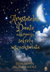 Okładka książki Arystoteles i Dante odkrywają sekrety wszechświata Benjamin Alire Sáenz
