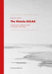 Okładka książki The Vistula GULAG: Communist Labour Camps in Poland 1944-1956 Bogusław Kopka
