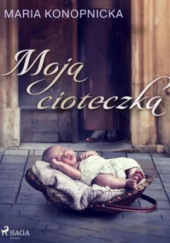 Okładka książki Moja cioteczka Maria Konopnicka