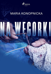 Okładka książki Na węgorki Maria Konopnicka