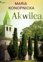 Okładka książki Akwilea Maria Konopnicka