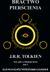 Okładka książki Władca Pierścieni Tom 1: Bractwo Pierścienia J.R.R. Tolkien
