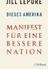 Okładka książki Dieses Amerika: Manifest für eine bessere Nation Jill Lepore