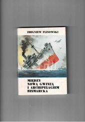 Okładka książki Między Nową Gwineą i Archipelagiem Bismarcka Zbigniew Flisowski