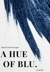 Okładka książki A Hue Of Blu Marie-France Leger
