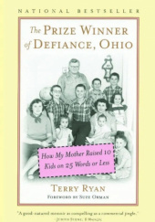 Okładka książki The Prize Winner of Defiance, Ohio: How My Mother Raised 10 Kids on 25 Words or Less Terry Ryan